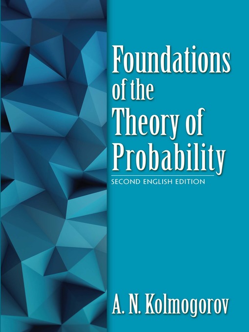 Title details for Foundations of the Theory of Probability by A.N. Kolmogorov - Available